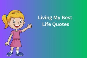 Living My Best Life Quotes