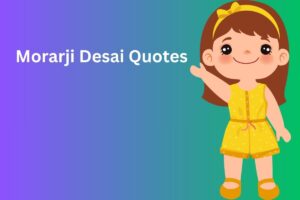 Morarji Desai Quotes