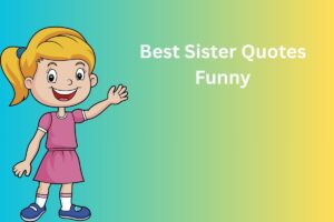 Best Sister Quotes Funny