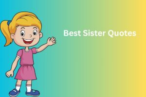 Read more about the article 300+ Best Sister Quotes In Tamil | சிறந்த சகோதரி மேற்கோள்கள்