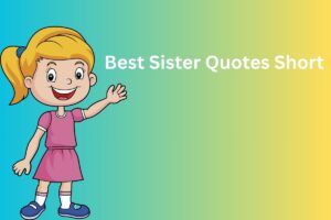 Best Sister Quotes Short