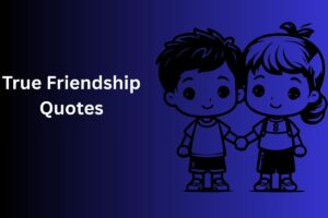 True Friendship Quotes