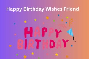 Happy Birthday Wishes Friend