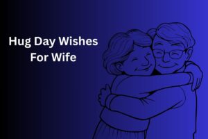 Hug Day Wishes For Wife
