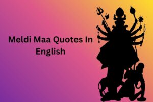 Meldi Maa Quotes In English