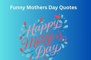 Funny Mothers Day Quotes