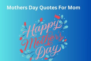 Mothers Day Quotes For Mom