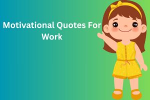 Motivational Quotes For Work