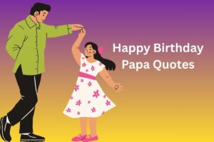 Happy Birthday Papa Quotes
