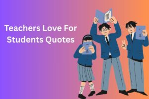 Teachers Love For Students Quotes