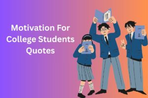 Motivation For College Students Quotes